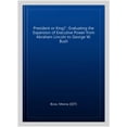 thumbnail image 1 of Pre-Owned President or King? : Evaluating the Expansion of Executive Power from Abraham Lincoln to George W. Bush, 1 of 1
