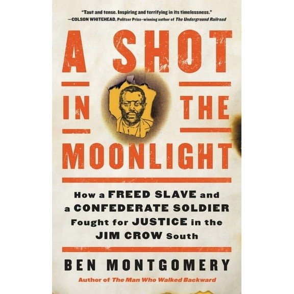 A Shot in the Moonlight: How a Freed Slave and a Confederate Soldier Fought for Justice in the Jim Crow South, (Hardcover)