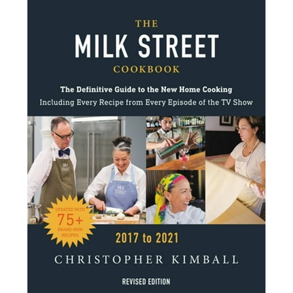 Pre-Owned The Milk Street Cookbook: The Definitive Guide to the New Home Cooking, Featuring Every Recipe from Every Episode of the TV Show, 2017-2021 (Hardcover) 0316427659 9780316427654