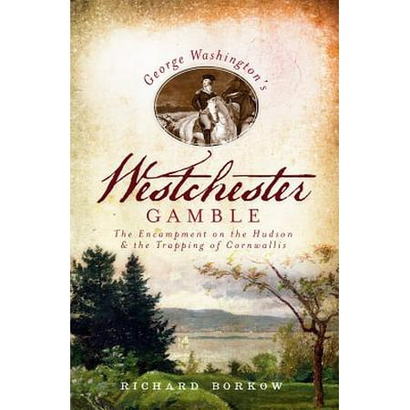 George Washington's Westchester Gamble - eBook (Best High Schools In Westchester Ny)