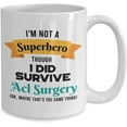 thumbnail image 2 of Acl Surgery Survivor Mug - Acl Surgery Survivor Gift - I'm Not a Superhero Though I Did Survive Acl Surgery - 15oz Coffee Mug, 2 of 4
