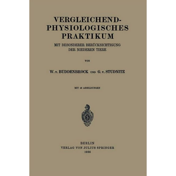 Vergleichend-Physiologisches Praktikum: Mit Besonderer Berücksichtigung Der Niederen Tiere, (Paperback)