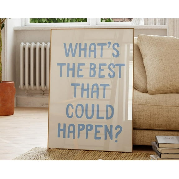 What'S The Best That Could Happen, Uplifting Quote Art Print, Affirmation Poster, Daily Reminder Art, Typography Poster, Light Blue Wall Art Wall Art, Modern Wall Decor, 8x12 UNFRAMED