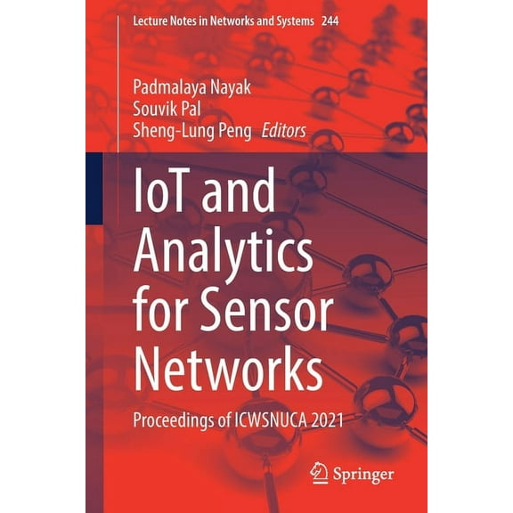 Lecture Notes in Networks and Systems Iot and Analytics for Sensor Networks: Proceedings of Icwsnuca 2021, Book 244, (Paperback)