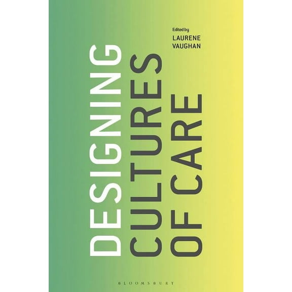 Designing Cultures of Care, (Hardcover)