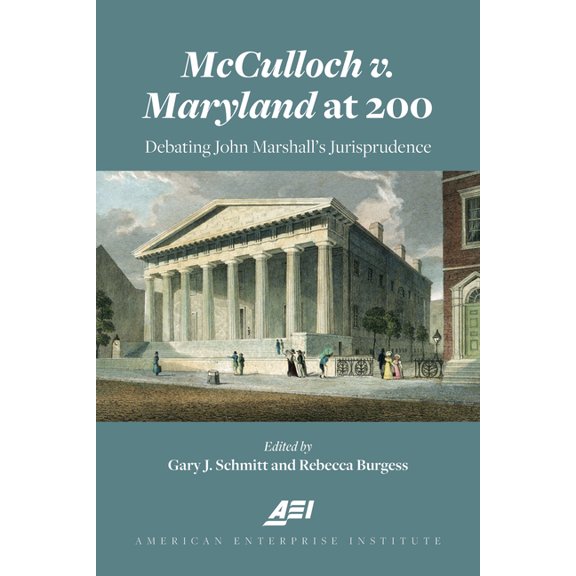 American Enterprise Institute McCulloch V. Maryland at 200: Debating John Marshall's Juriprudence, (Paperback)
