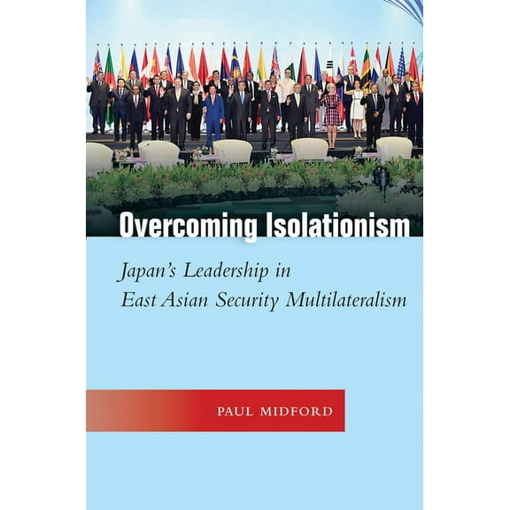 Studies in Asian Security Overcoming Isolationism: Japan's Leadership in East Asian Security Multilateralism, (Hardcover)
