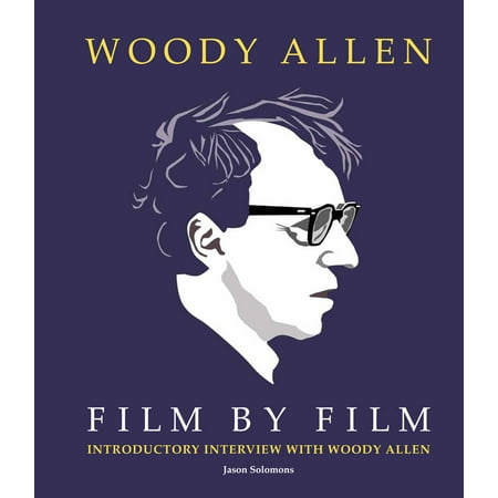 Woody Allen Film by Film (The Best Of Woody Allen)