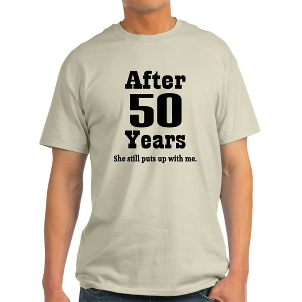 50Th Anniversary Funny Quote - Light T-Shirt - CP 50Th Anniversary Funny Quote - Light T-Shirt - CP