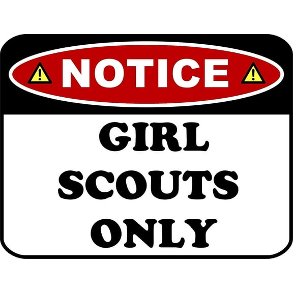 NOTICE GIRL SCOUTS ONLY 11 inch by 9.5 inch Laminated Funny Sign