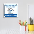 thumbnail image 2 of Square Plus This Is Your Home For Five Days A Week Help Keep It Clean Door or Wall Sign | Workplace Cleaning Signage -Small, 2 of 7