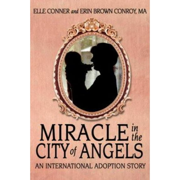 Pre-Owned Miracle in the City of Angels: An International Adoption Story (Paperback) 1434333671 9781434333674