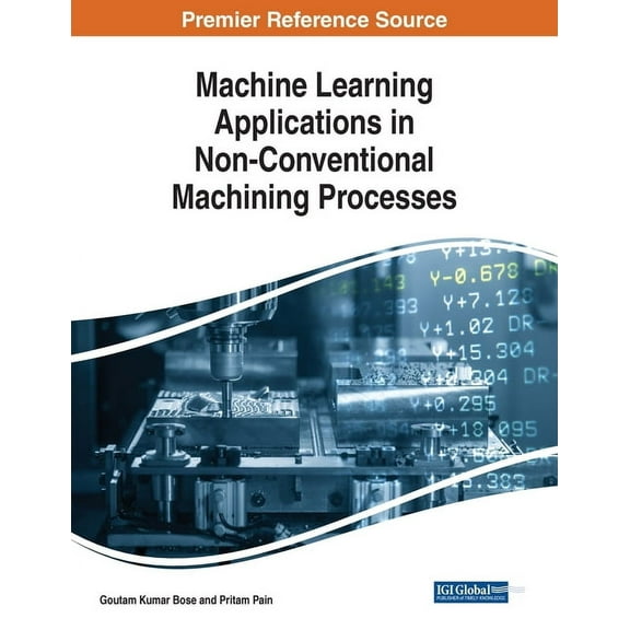 Machine Learning Applications in Non-Conventional Machining Processes, (Paperback)