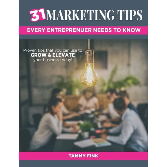 31 Marketing Tips : Every Entrepreneur Needs To Know (Paperback)