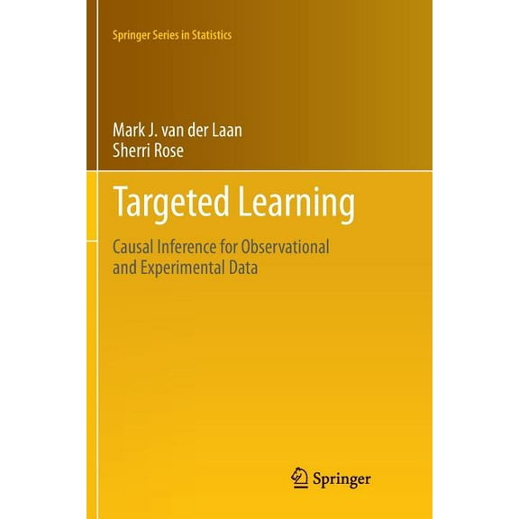 Springer Statistics Targeted Learning: Causal Inference for Observational and Experimental Data, (Paperback)