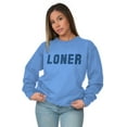 thumbnail image 4 of Loner Simple Anti Social Statement Sweatshirt for Men or Women Brisco Brands X, 4 of 6