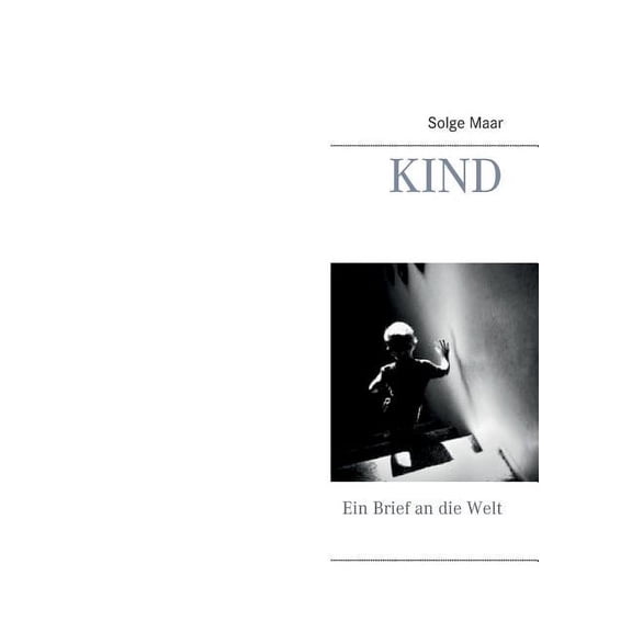 Kind: Ein Brief an die Welt, (Paperback)