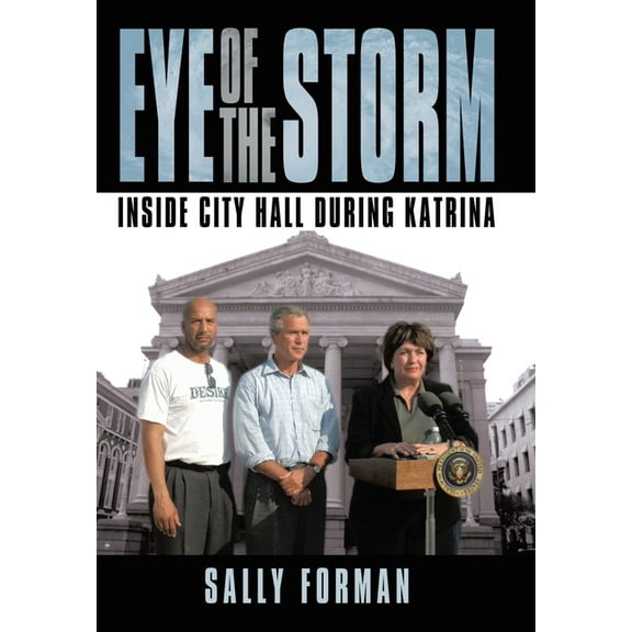 Eye of the Storm: Inside City Hall During Katrina, (Hardcover)