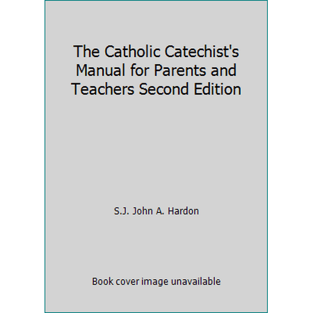Pre-Owned The Catholic Catechist s Manual for Parents and Teachers Second Edition (Paperback) 0962521116 9780962521119