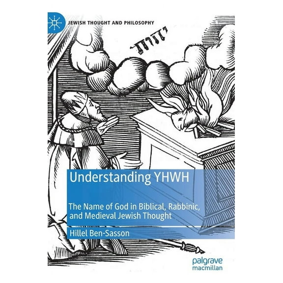 Jewish Thought and Philosophy Understanding Yhwh: The Name of God in Biblical, Rabbinic, and Medieval Jewish Thought, (Hardcover)