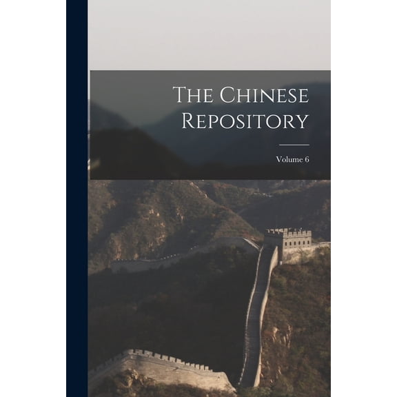 The Chinese Repository; Volume 6, (Paperback)
