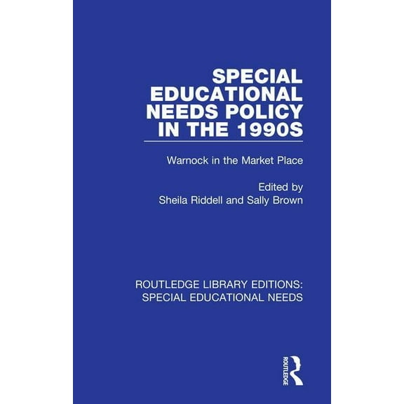 Routledge Library Editions: Special Educational Needs: Special Educational Needs Policy in the 1990s: Warnock in the Market Place (Paperback)