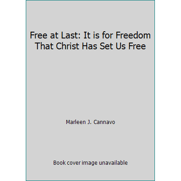 Pre-Owned Free at Last: It is for Freedom That Christ Has Set Us Free (Paperback) 0966127609 9780966127607