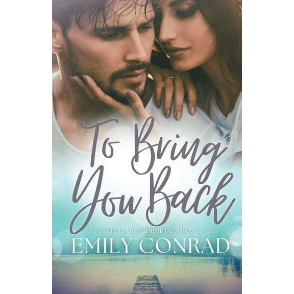 Rhythms of Redemption Romances To Bring You Back: A Contemporary Christian Romance, Book 1, (Paperback)