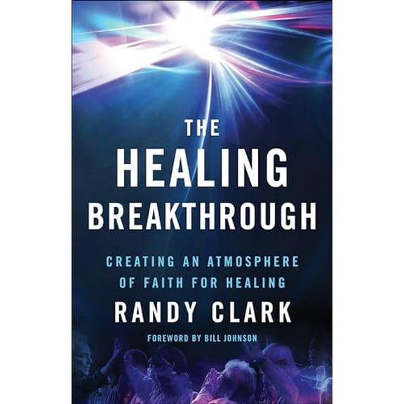 Pre-Owned The Healing Breakthrough: Creating an Atmosphere of Faith for Healing (Paperback) 0800797833 9780800797836