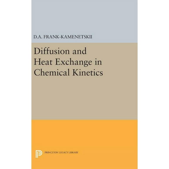 Princeton Legacy Library Diffusion and Heat Exchange in Chemical Kinetics, Book 2171, (Hardcover)