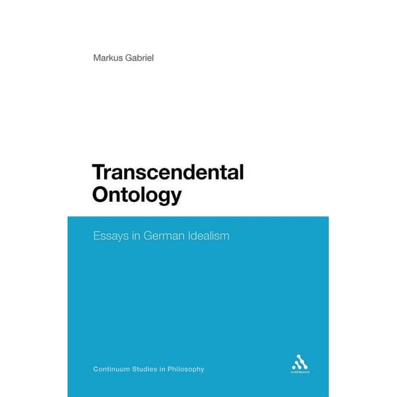 Continuum Studies in Philosophy Transcendental Ontology: Essays in German Idealism, Book 19, (Hardcover)