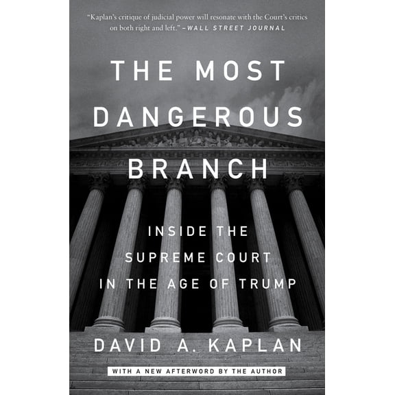 The Most Dangerous Branch: Inside the Supreme Court in the Age of Trump, (Paperback)