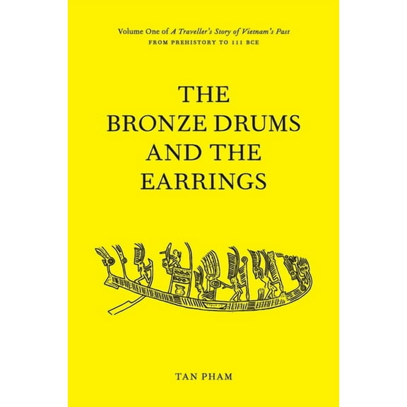 A Traveller's Story of Vietnam's Past The Bronze Drums and the Earrings: Volume One of A Traveller's Story of Vietnam's Past, Book 1, (Paperback)