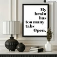 thumbnail image 3 of Poster Master Typography Poster - Retro Funny Print - My Brain Has Too Many Tabs Open, Joke, Minimalist, Unique - 8x10 UNFRAMED Wall Art - Gift for Artist, Colleague - Wall Decor for Home, 3 of 4