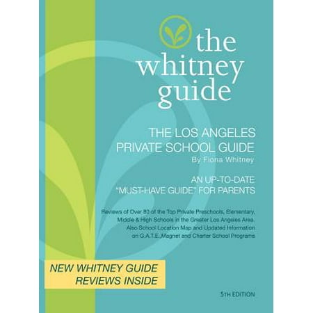 The Whitney Guide - The Los Angeles Private School Guide 5th (Best Schools In Los Angeles Private)