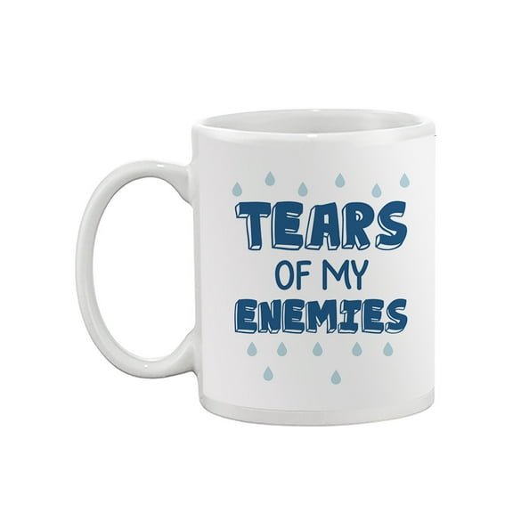 Tears Of My Enemies Mug - Smartprints Designs,