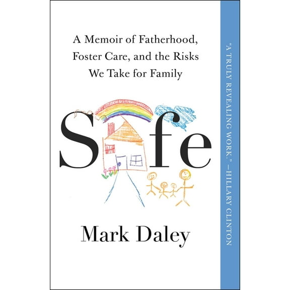 Safe: A Memoir of Fatherhood, Foster Care, and the Risks We Take for Family, (Paperback)