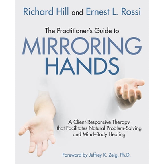 Pre-Owned The Practitioner's Guide to Mirroring Hands: A Client-Responsive Therapy That Facilitates Natural Problem-Solving a, (Paperback)