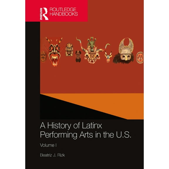A History of Latinx Performing Arts in the U.S.: Volume I, (Paperback)