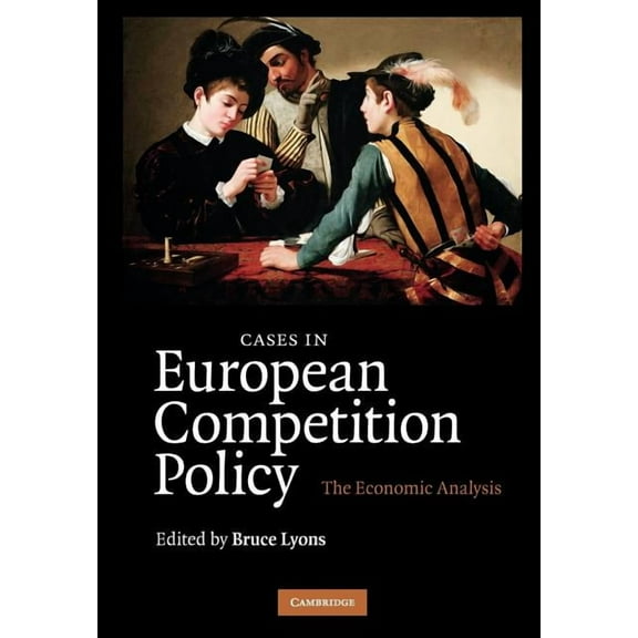 Cases in European Competition Policy: The Economic Analysis, (Paperback)