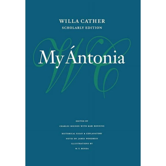Willa Cather Scholarly Edition My Ántonia, (Hardcover)