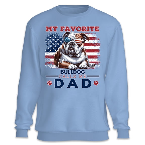 My Favorite Bulldog Calls Me Dad. Happy Father's Day Sweatshirt Unisex Merch Dog Lover Gifts Idea - 00005