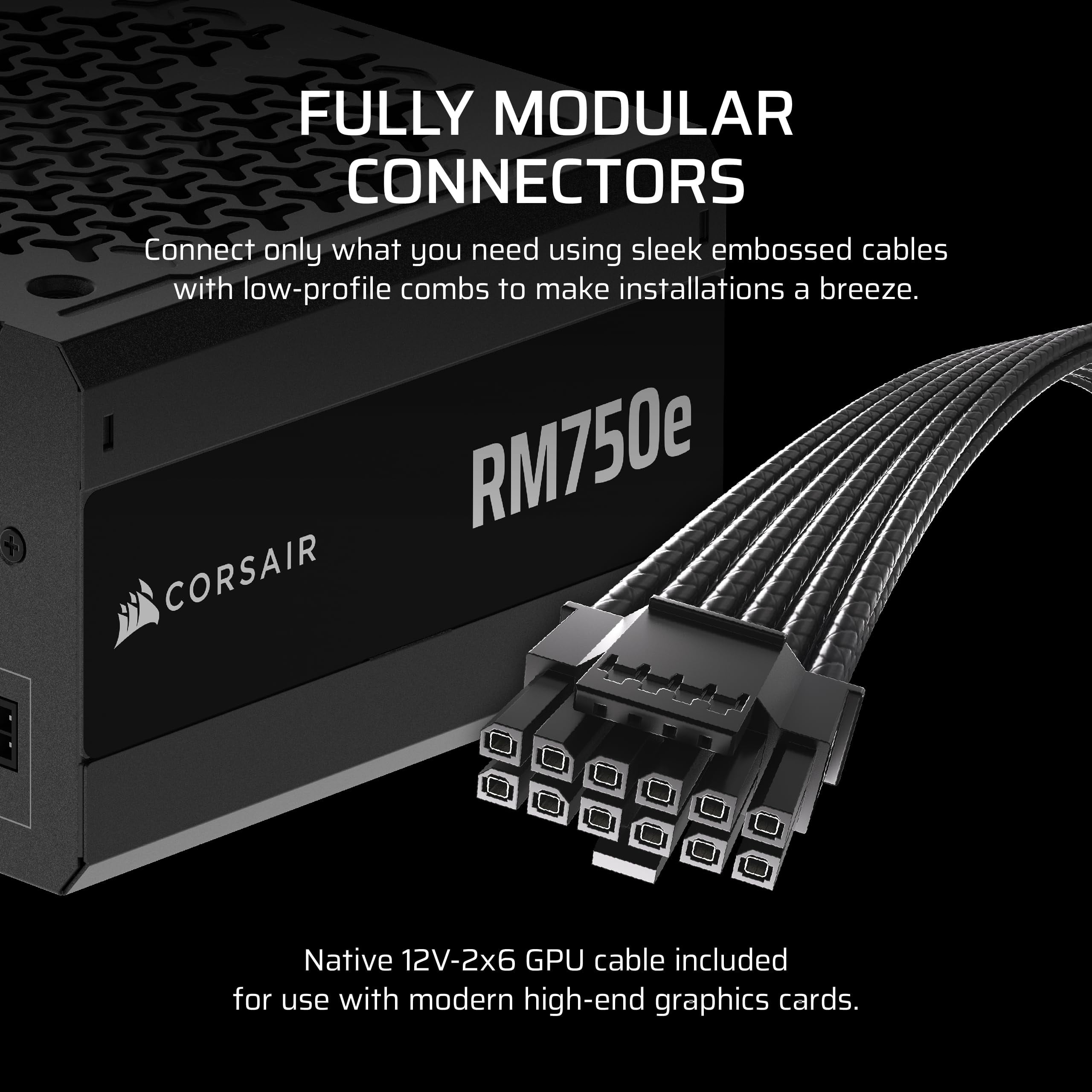 CORSAIR RM750e ATX 3.1 PCIe 5.1 Ready Fully Modular 750W Power Supply  12V-2x6 Cable Included, Cybenetics Gold Efficiency, 105C-Rated Capacitors, Modern Standby Mode  Black