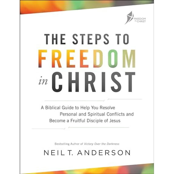 Pre-Owned The Steps to Freedom in Christ: A Biblical Guide to Help You Resolve Personal and Spiritual Conflicts and Become a Fruitful Disciple of Jesus (Paperback) 0764219421 9780764219429