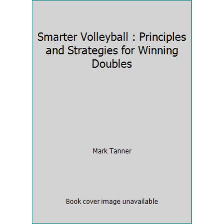 Smarter Volleyball : Principles and Strategies for Winning Doubles [Paperback - Used]