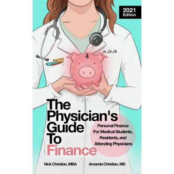 Pre-Owned The Physician's Guide to Finance: Personal Finance for Medical Students, Residents, and Attending Physicians (Paperback) 1956071008 9781956071009