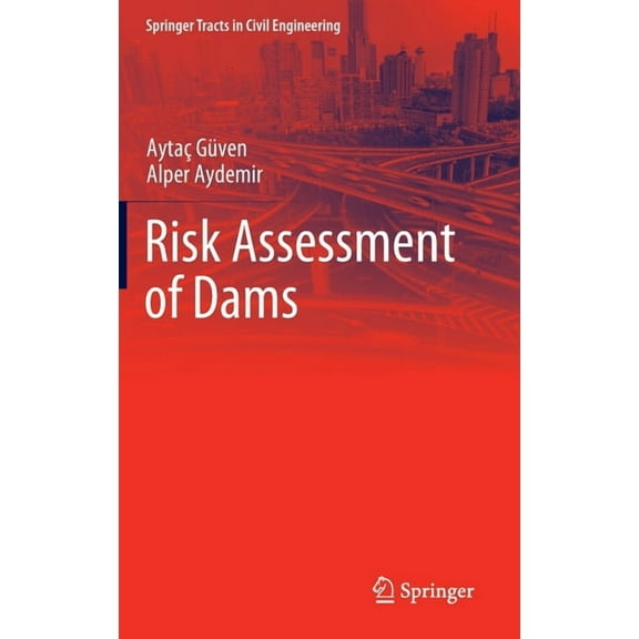 Springer Tracts in Civil Engineering Risk Assessment of Dams, (Hardcover)