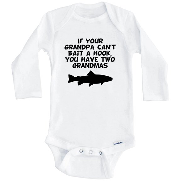 If Your Grandpa Can't Bait A Hook You Have Two Grandmas Funny Fishing One Piece Baby Bodysuit (Long Sleeve), 0-3 Months White