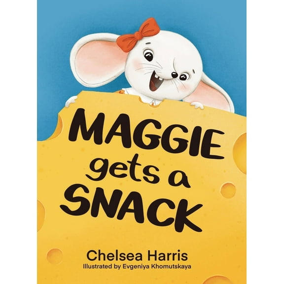 Maggie Gets A Snack, (Hardcover)