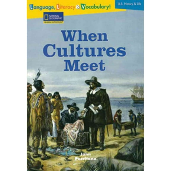 Language, Literacy and Vocabulary - Reading Expeditions (U. S. History and Life): When Cultures Meet (Paperback) by National Geographic Learning